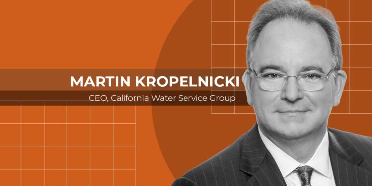 Martin Kropelnicki, CEO California Water Service Group: One Team, the Same Direction - CEO North America Martin Kropelnicki, CEO California Water Service Group: One Team, the Same Direction
