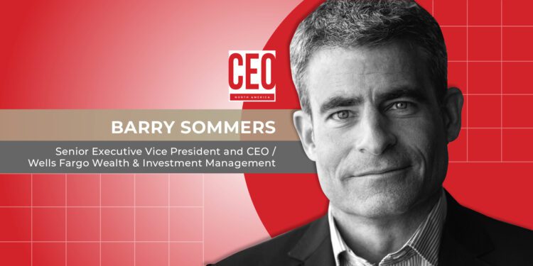 Wells Fargo Wealth & Investment Management business executive Barry Sommers chats with CEO NA magazine about the importance of attracting and engaging top-tier financial advisors